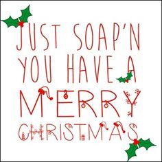 a christmas card that says just soap'n you have a merry christmas