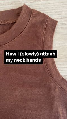 a brown shirt with the words how i slowly attach my neckbands on it