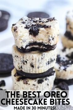 oreo cheesecake bites stacked on top of each other with the words, the best oreo cheesecake bites made in 30 minutes