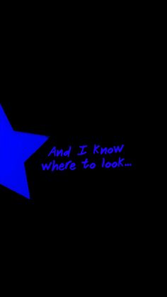 a blue star with the words and i know where to look