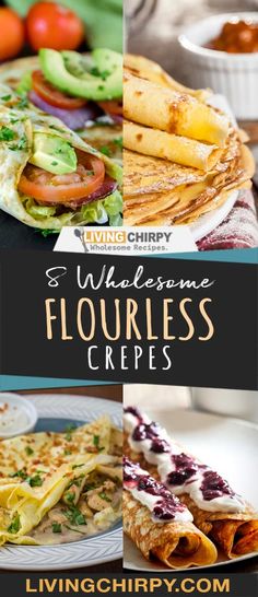 several different types of food on plates with text overlay that reads, what's awesome? flourless crepes