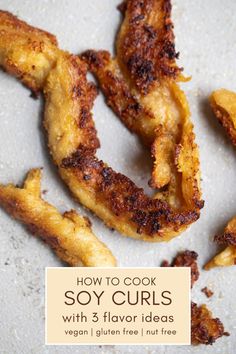 some fried food on a plate with the title how to cook soy curls with 3 flavor ideas