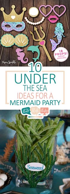 an image of under the sea party decorations with text that reads 10 under the sea ideas for a mermaid party