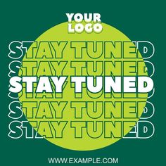 a green and white poster with the words stay tuned on it's back side