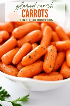 carrots in a white bowl with parsley on top and text overlay that reads glazed ranch carrots life - in - the - the - lofthouse com