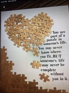 a piece of puzzle with the words you are part of a puzzle if someone's life