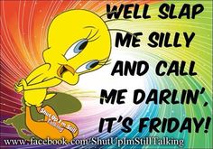 a cartoon character with the words, we slap me silly and call me darlin'it's friday