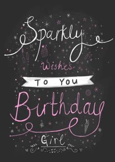 a chalkboard with the words sparkle wishes to you birthday girl