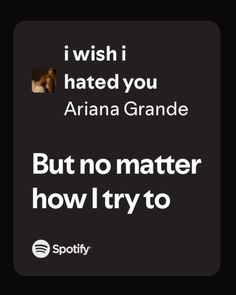 the text reads, i wish i hate you aria grande but no matter how try to