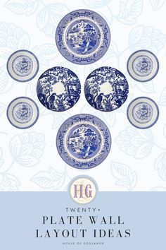 blue and white plates with the words, twenty plate wall layout ideas