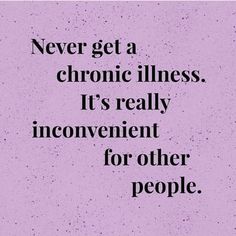 Chronic Fatigue Aesthetic, Itp Awareness Quotes, Ms Warrior, Chronic Illness Humor, Illness Humor, Chiari Malformation, Graves Disease