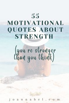 a woman sitting on top of a beach with the words 5 motivation quotes about strength you're stronger than you think