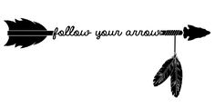 a black and white photo with an arrow that says follow your arrows on the side