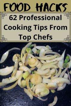 food hacks for cooking tips from top chefs, including onions and leeks in a skillet