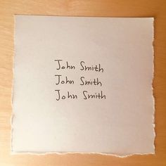 a piece of paper with writing on it that says john smith, john smith and john smith