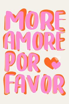 some type of lettering that says more amore por favor on it's side