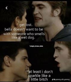 the twilight saga movie quote with two different faces and one saying that says,'get lost