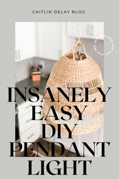 a basket hanging from the ceiling with text overlay that reads, insanely easy diy pendant light