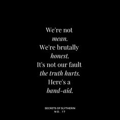 a black and white photo with the words we're not mean, we're virtually honest it's not our fault