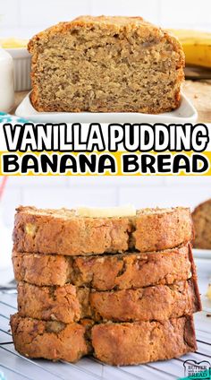 banana bread sliced and stacked on top of each other with the words vanilla puddinging banana bread