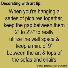 a poster with the words, decorating with art tip when you're hanging a series of pictures together, keep the gap between them 2 to 2 / 4'1