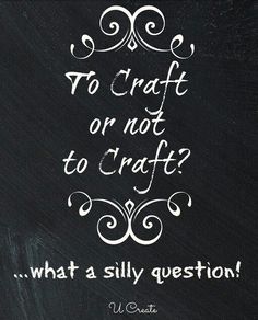 a chalkboard with the words to craft or not to craft?