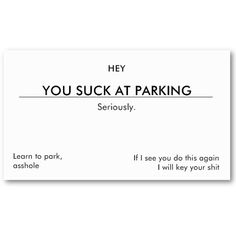 you suck at parking Parking Notes, Bad Parking, Funny Commercials, Commercial Ads, Bones Funny, The Words, Funny Cute, Santorini, A Business