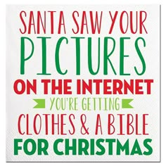 a christmas card with the words santa saw your pictures on the internet you're getting clothes and a bible for christmas