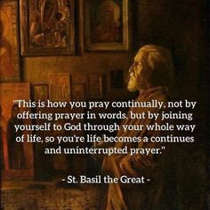 st basil the great with an image of saint benedict in the background and text that reads,'this is how you pray constantly, not by offering prayer