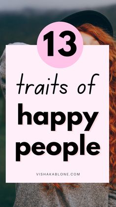 13 characteristics of a happy person Ways To Be Happy, People Character, Happy Habits, Make Yourself Happy, How To Become Happy, Happy At Work, Happy Person, Tips To Be Happy, Gratitude Challenge