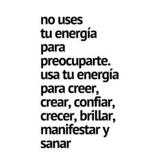 a black and white photo with the words no uses tu energia para preocpare, usaa tu energija,