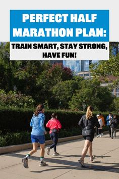 people are running on the sidewalk with text that reads perfect half marathon plan train smart, stay strong, have fun