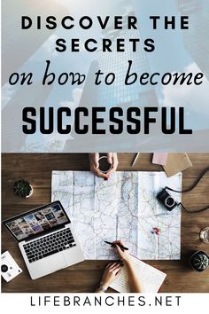 a person sitting at a desk with a map and laptop in front of them text reads, discovering the secrets on how to become successful