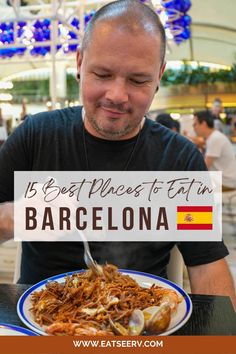 a man sitting at a table with a plate of food in front of him that says 15 best places to eat in barcelona