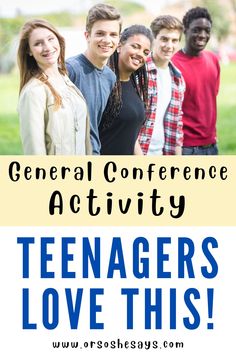 several people standing together with the text general conference activity teenagers love this