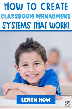 a young boy smiling with his arms crossed and the words how to create classroom management systems that work