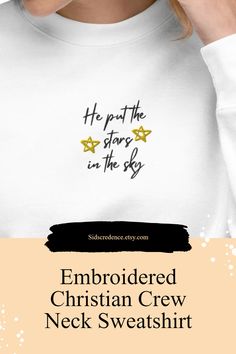 This He put the stars in the sky Christian women's embroidered Crew Neck Sweatshirt is great for all ladies who are believers of Christ. It comes in white & grey with a matching sweatpants. Matching "He know Them By Name" Sweatpants available.😍 Stars In The Sky, Everyday Sweater, Baggy Clothes, Christian Sweatshirt, Cute Embroidery, Eco Friendly Clothing, Rock A