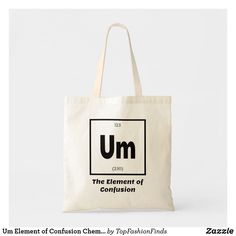 Um Element of Confusion Chemestry Funny Tote Bag Toat Bag, Chemistry Funny, Chemistry Teacher Gift, The Periodic Table Of Elements, Totes Ideas, Table Of Elements, Science Teacher Gifts