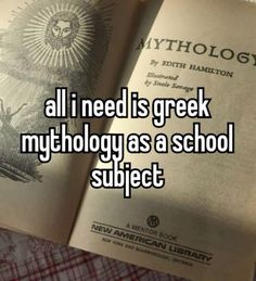 an open book with the words all i need is greek mythology as a school subject