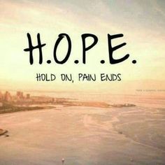 Hold On Pain Ends, Never Lose Hope, Hold On