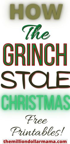 how the grinch stole christmas free printables from the million dollaramama com