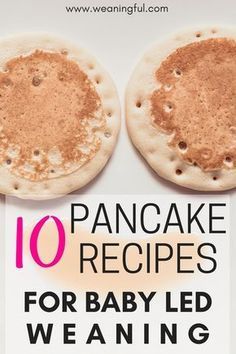 two pancakes on top of each other with the words 10 pancake recipes for baby led weaning