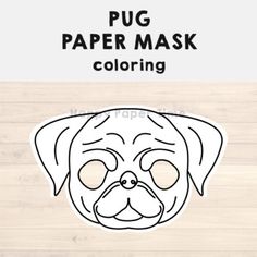 a pug mask is shown with the words,'pug paper mask coloring '