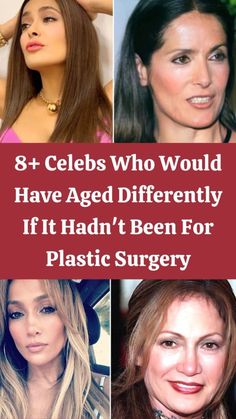 some women with plastic surgery on their faces and the words 8 celes who would have aged differently if it had't been for plastic surgery