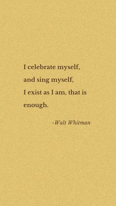 a quote that reads i celebrate myself, and sing my self