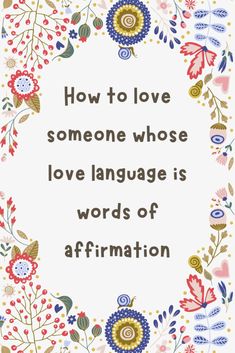 a quote that says how to love someone whose love language is words of affirmation