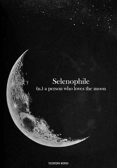 a black and white photo of the moon with words on it that read,'selenophile a person who loves the moon '