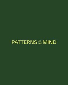 the words patterns of the mind on a green background