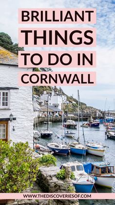 boats in the water with text overlay that reads brilliant things to do in cornwall