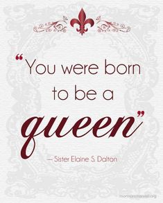 the quote you were born to be a queen